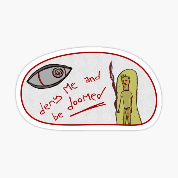Deny Me and Be Doomed Sticker
