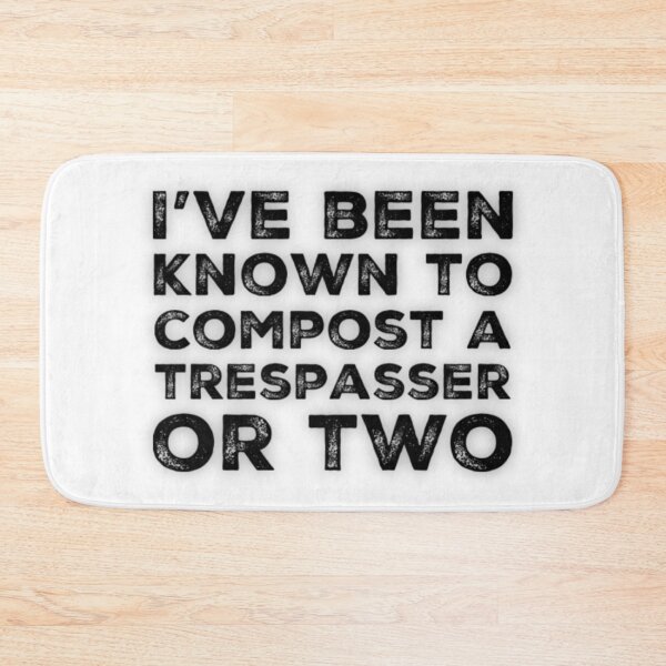 Item preview, Trespassers will be Composted designed and sold by homesteadswag.