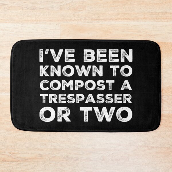 Item preview, Trespassers will be Composted designed and sold by homesteadswag.