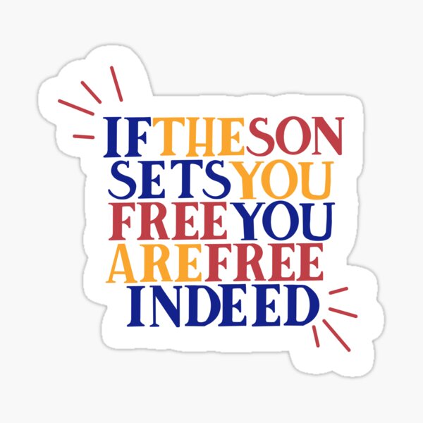 Free Indeed (John 8:36) : Faith Based Gifts Idea Sticker for Sale by  SJRoil