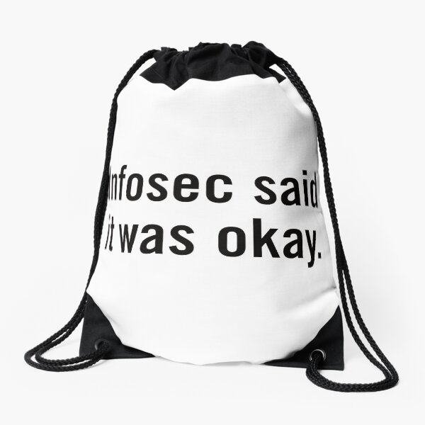 Infosec Said It Was Okay Drawstring Bag