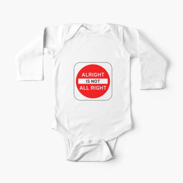 Alright Is Not All Right Long Sleeve Baby One-Piece