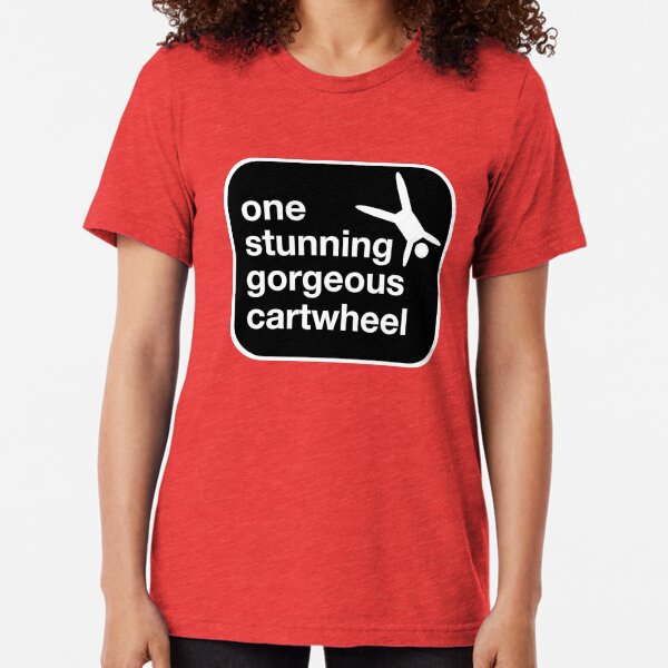 one stunning gorgeous cartwheel Tri-blend T-Shirt