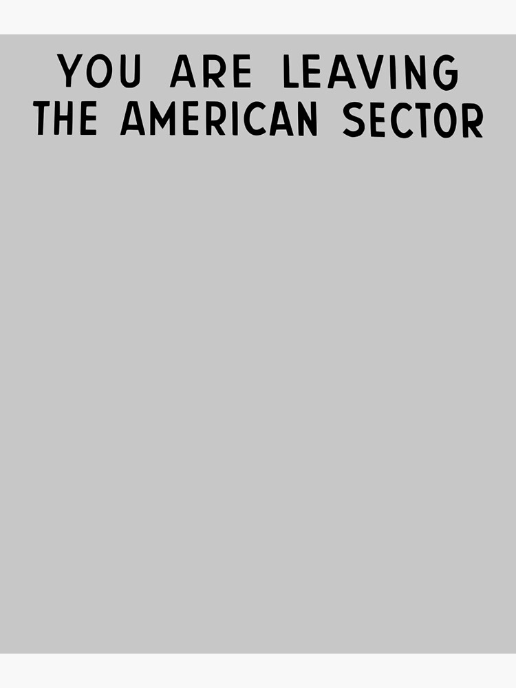 You Are Leaving The American Sector by joehx