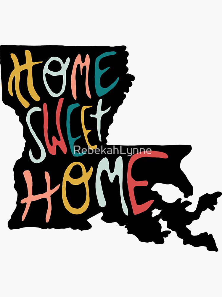 "Louisiana Home Sweet Home" Sticker for Sale by RebekahLynne | Redbubble