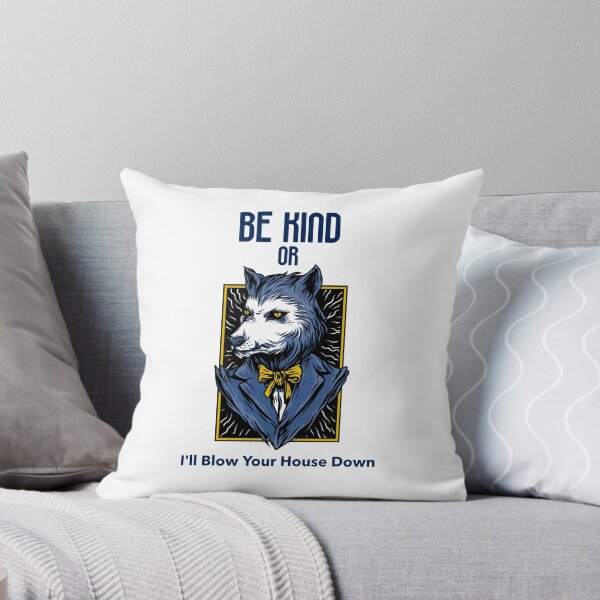 Item preview, Be Kind Or I'll Blow Your House Down designed and sold by Jacksonso.