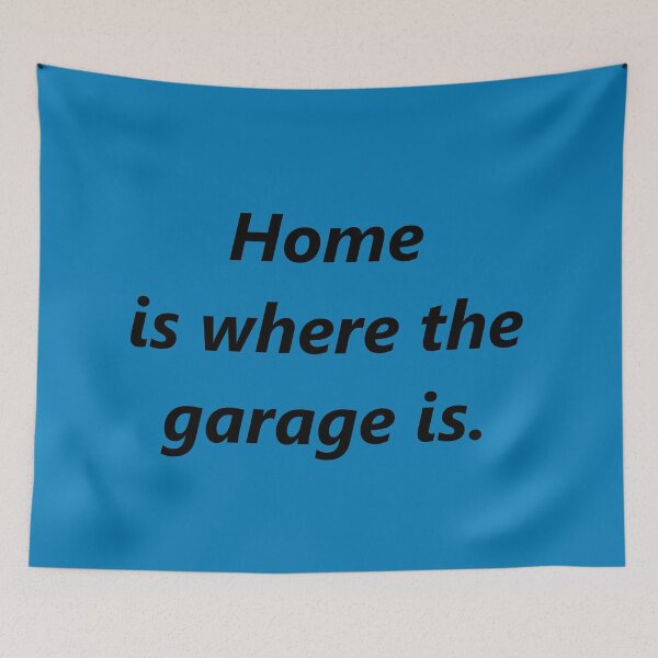 Item preview, Home is where the garage is designed and sold by ANightbird13.