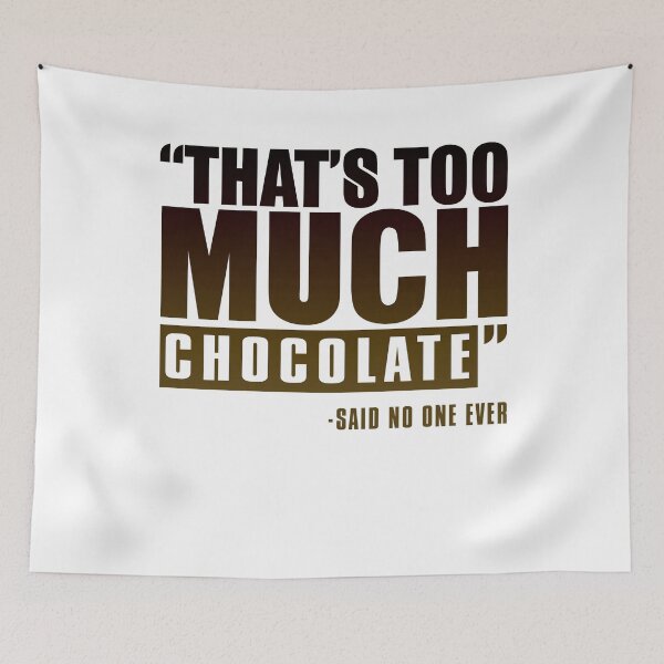 Item preview, Too Much Chocolate? designed and sold by Visualsplendors.