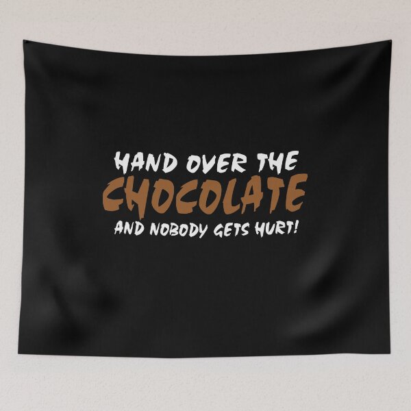 Item preview, Hand over the chocolate and nobody gets hurt designed and sold by Visualsplendors.