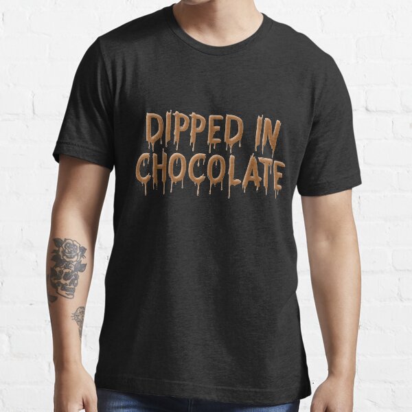 Dipped in chocolate Essential T-Shirt