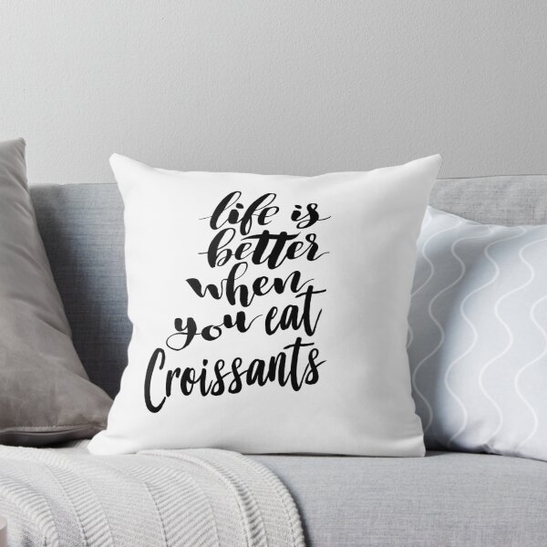 Item preview, Life is Better When You Eat Croissants designed and sold by ProjectX23.