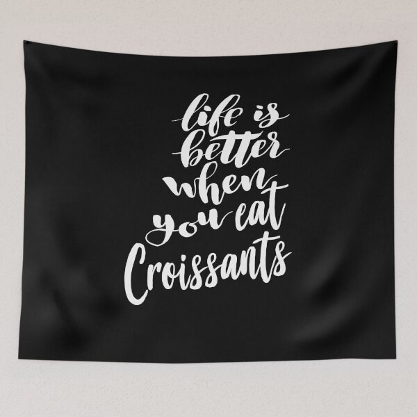 Item preview, Life is Better When You Eat Croissants designed and sold by ProjectX23.