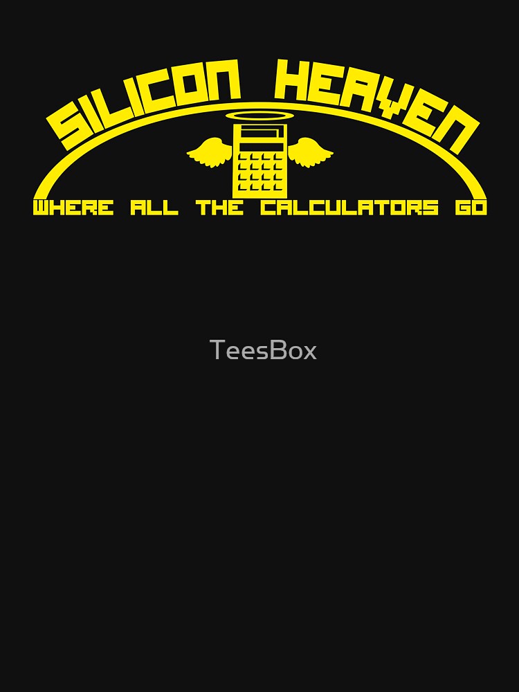 Silicon Heaven. Where All The Calculators Go. by TeesBox