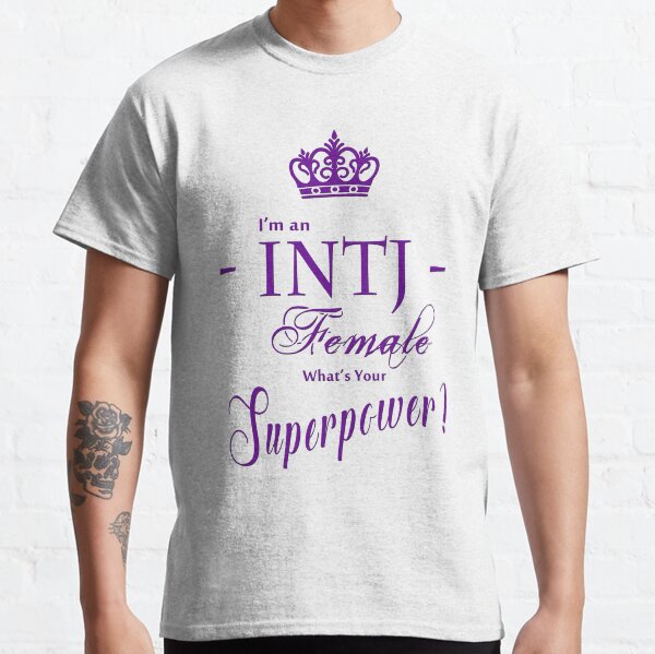 I'm an INTJ Female What's Your Superpower? Classic T-Shirt
