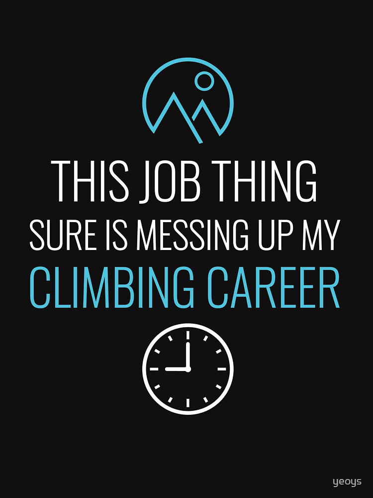 Job Thing Is Messing Up My Climbing Career - Rock Climbing by yeoys