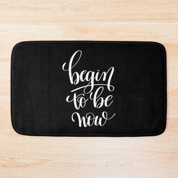 Item preview, Begin To Be Now Inspirational Quotes designed and sold by ProjectX23.