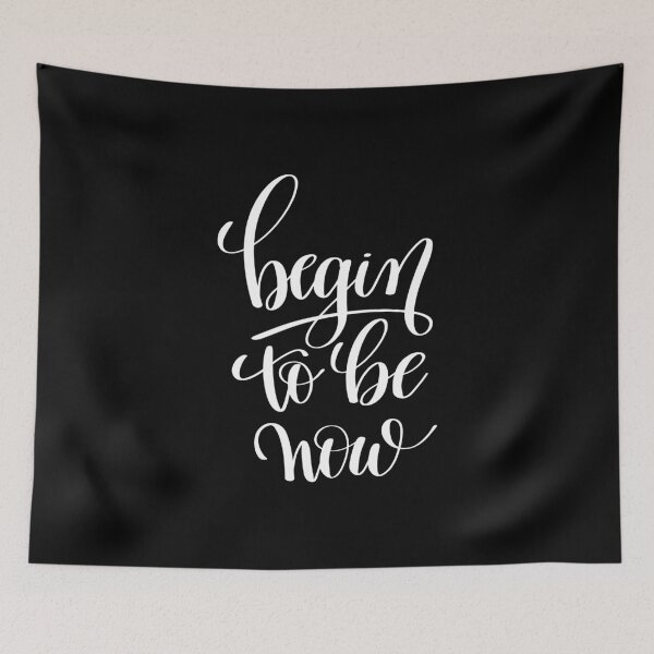 Item preview, Begin To Be Now Inspirational Quotes designed and sold by ProjectX23.
