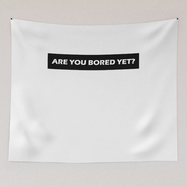 Item preview, Are you bored yet? designed and sold by HiddenStar02.