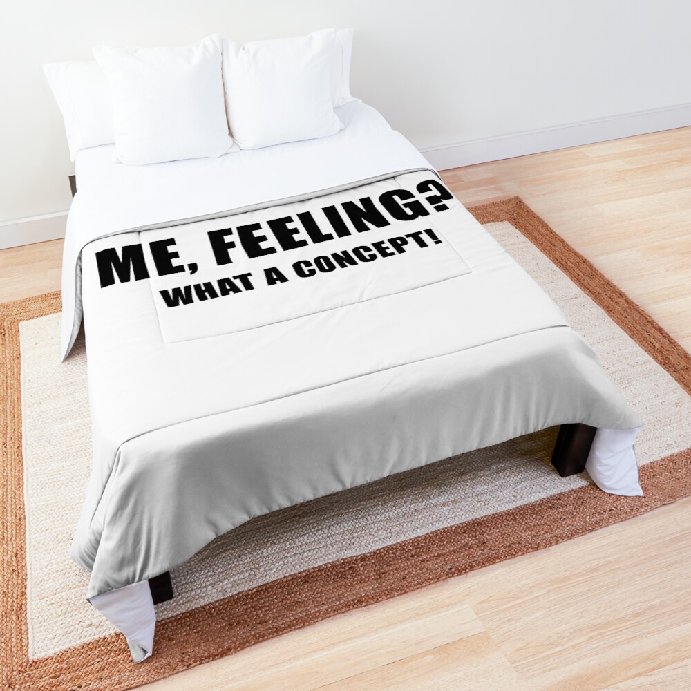Me, Feeling? What a Concept! Comforter