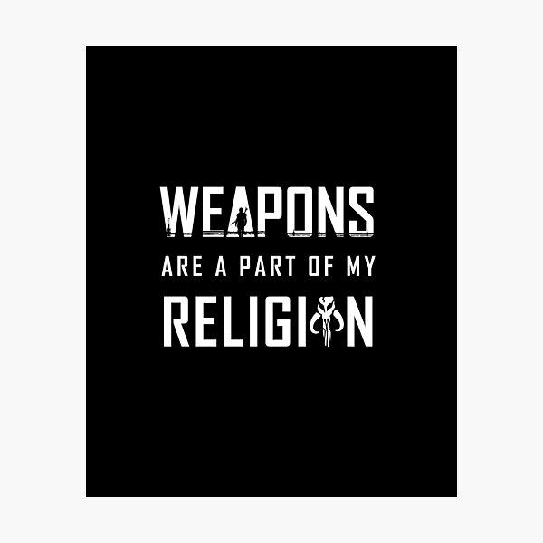 Item preview, Weapons are a part of my Religion designed and sold by SpaceDayDesign.