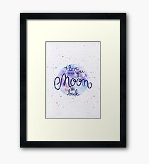 I love you to the moon and back 2 Framed Print