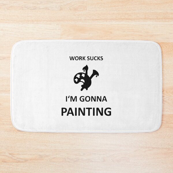 Item preview, Work sucks - I'm gonna Painting - Painter - Artist designed and sold by AndiHK.