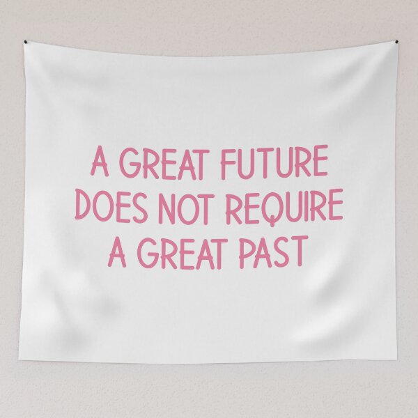 Item preview, A great future does not require a great past designed and sold by Isabelle-Anne.