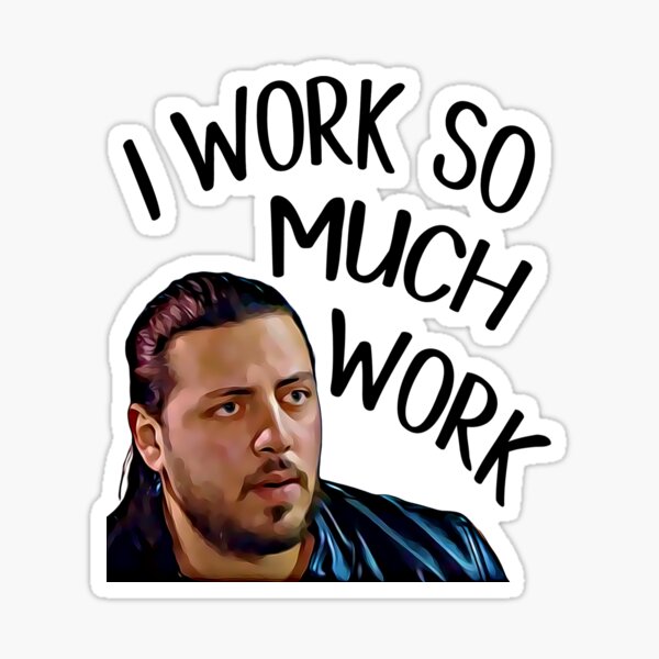 I Work So Much Work! Zied - 90 Day Fiance Sticker