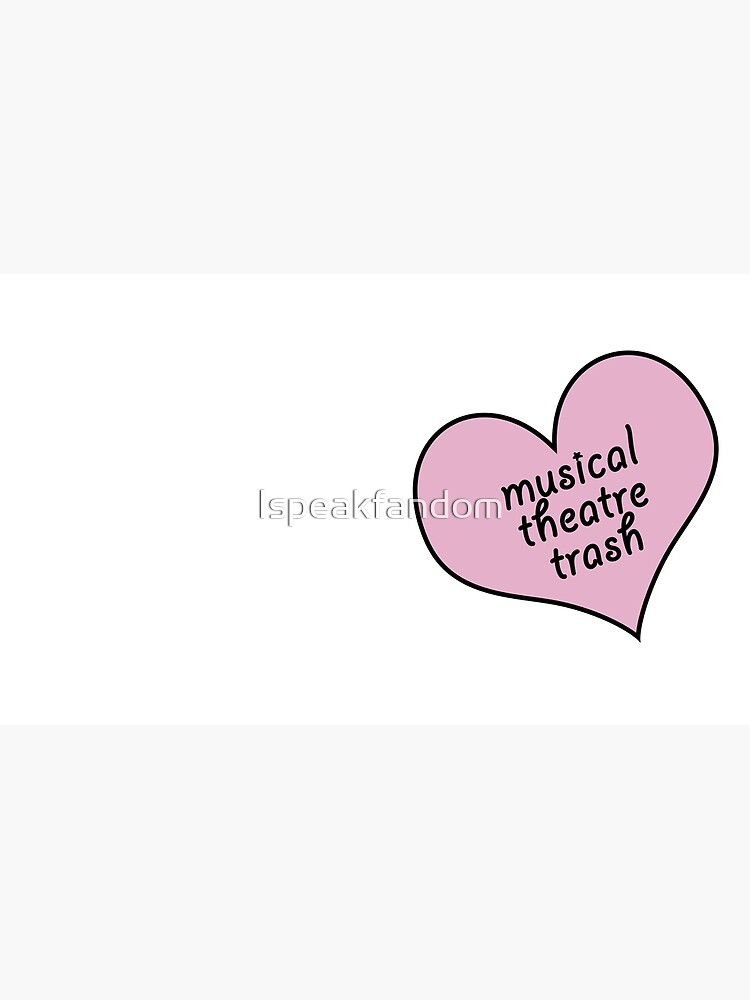 Musical theatre trash by Ispeakfandom
