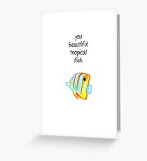 You beautiful tropical fish Greeting Card
