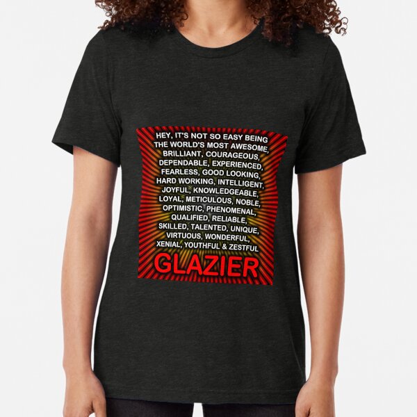 Hey, It’s Not So Easy Being ... Glazier Tri-blend T-Shirt