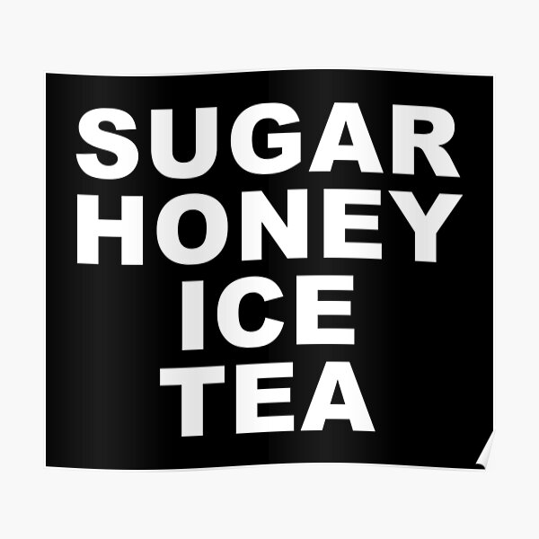 "Sugar Honey Ice Tea" Poster by Dator Redbubble