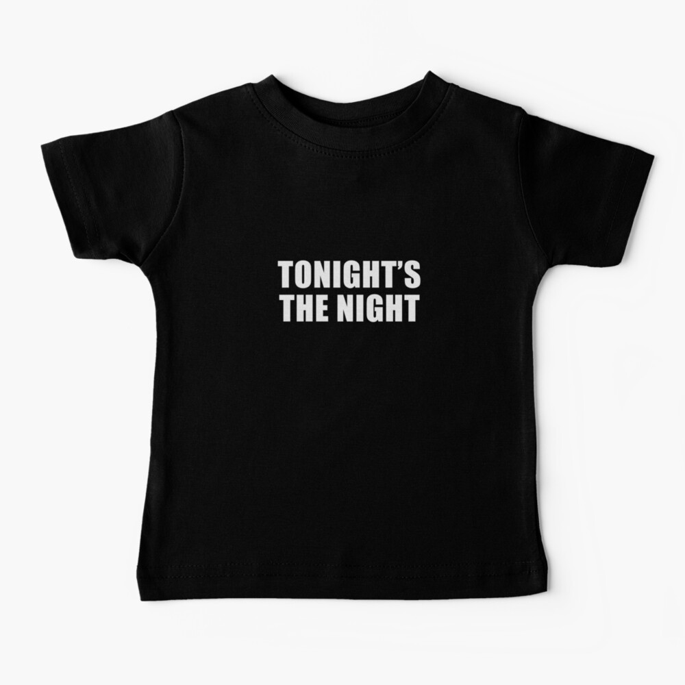 Tonight's The Night (Black) Baby T-Shirt
