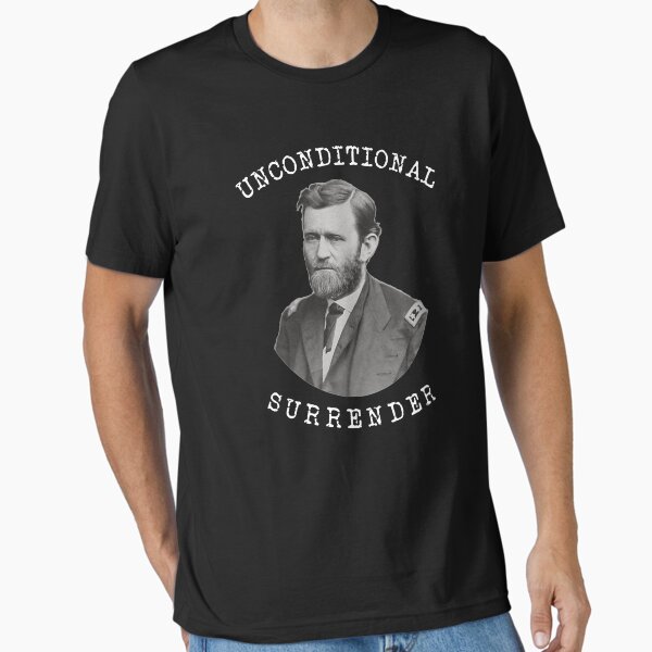 Unconditional Surrender Civil War General Ulysses S Grant Essential T-Shirt