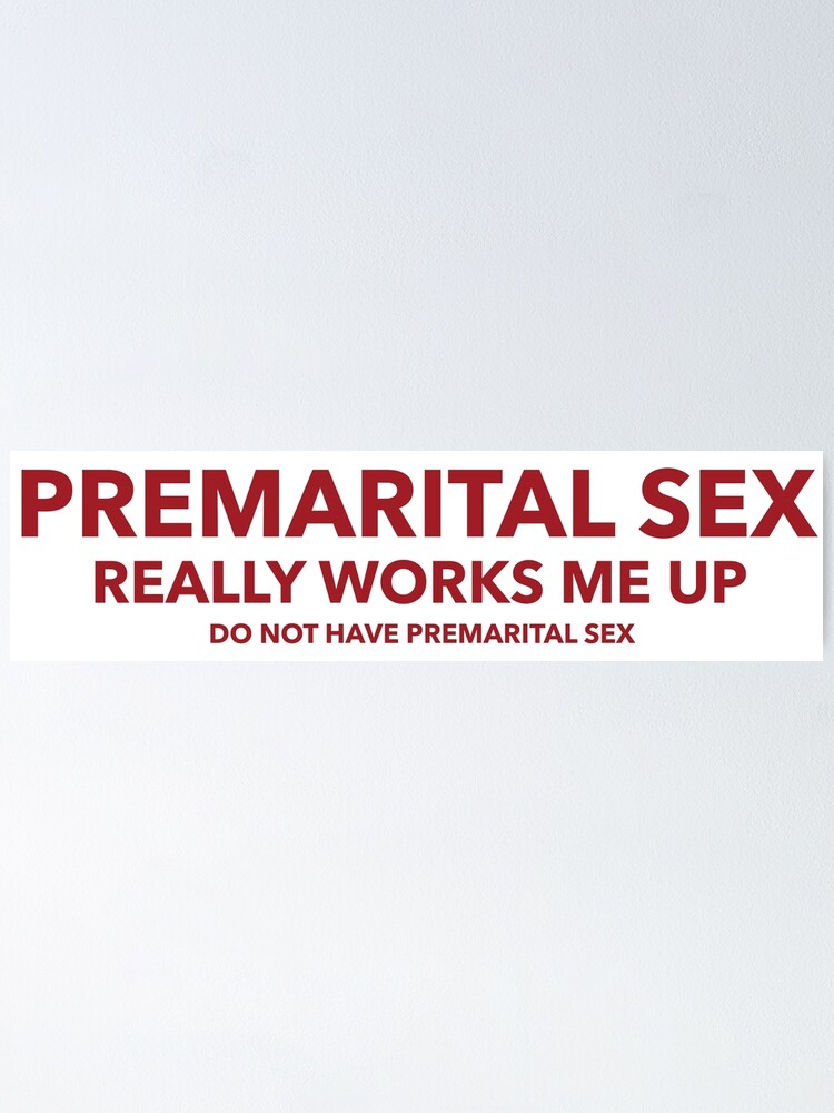 Premarital Sex Works Me Up Poster For Sale By Rossdillon Redbubble 