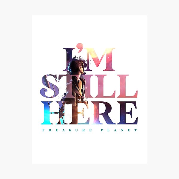 Item preview, I'm Still Here - Treasure Planet designed and sold by madDesigner.