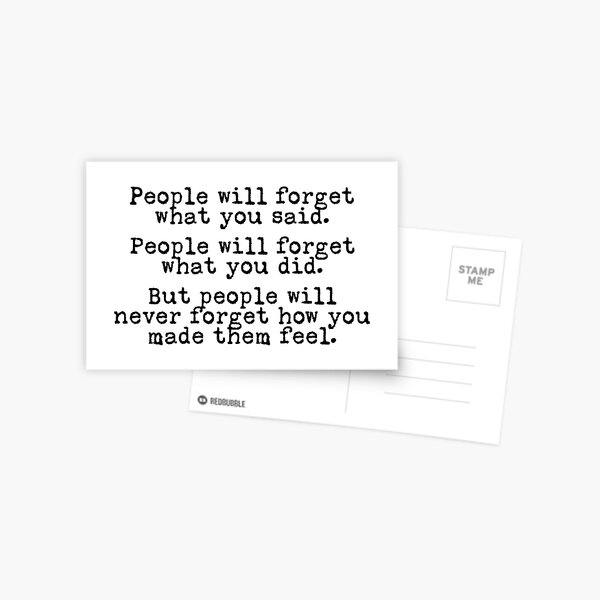 People Will Never Forget How You Made Them Feel Inspirational Quote Postcard By Abdigitaldesign Redbubble