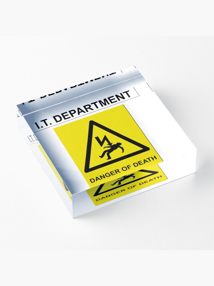 Alternate view of The IT Crowd – IT Department Danger of Death Acrylic Block