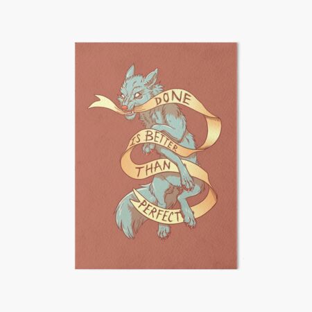 Done is Better Than Perfect Art Board Print