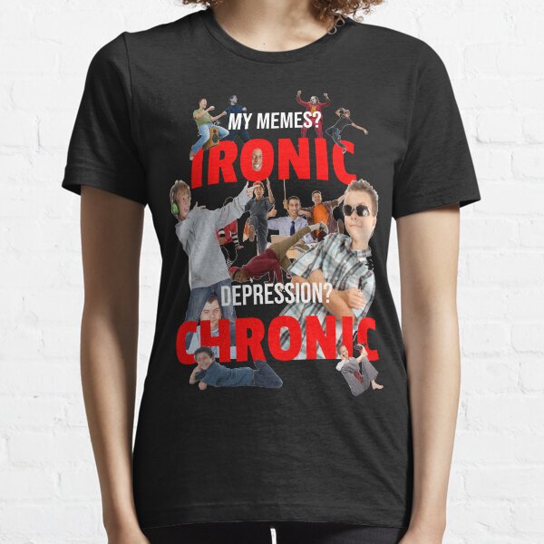My Memes? Ironic / Depression? CHRONIC Essential T-Shirt