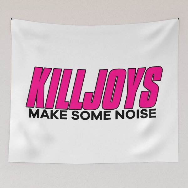 Item preview, Killjoys Make Some Noise designed and sold by ThievingNargles.