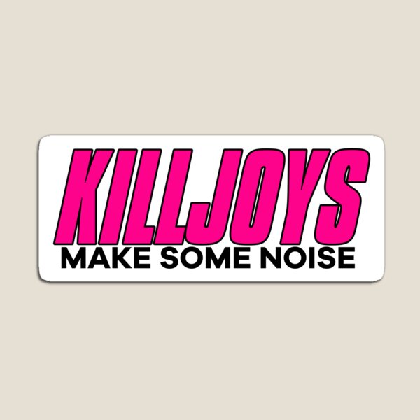 Item preview, Killjoys Make Some Noise designed and sold by ThievingNargles.