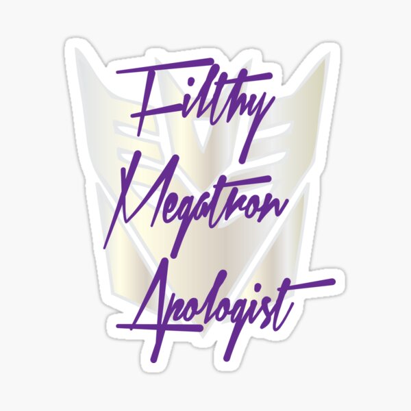 Item preview, Filthy Megatron Apologist designed and sold by LemonWorkshop.