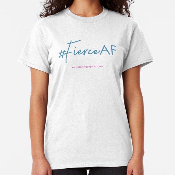Fierce AF Classic T-Shirt