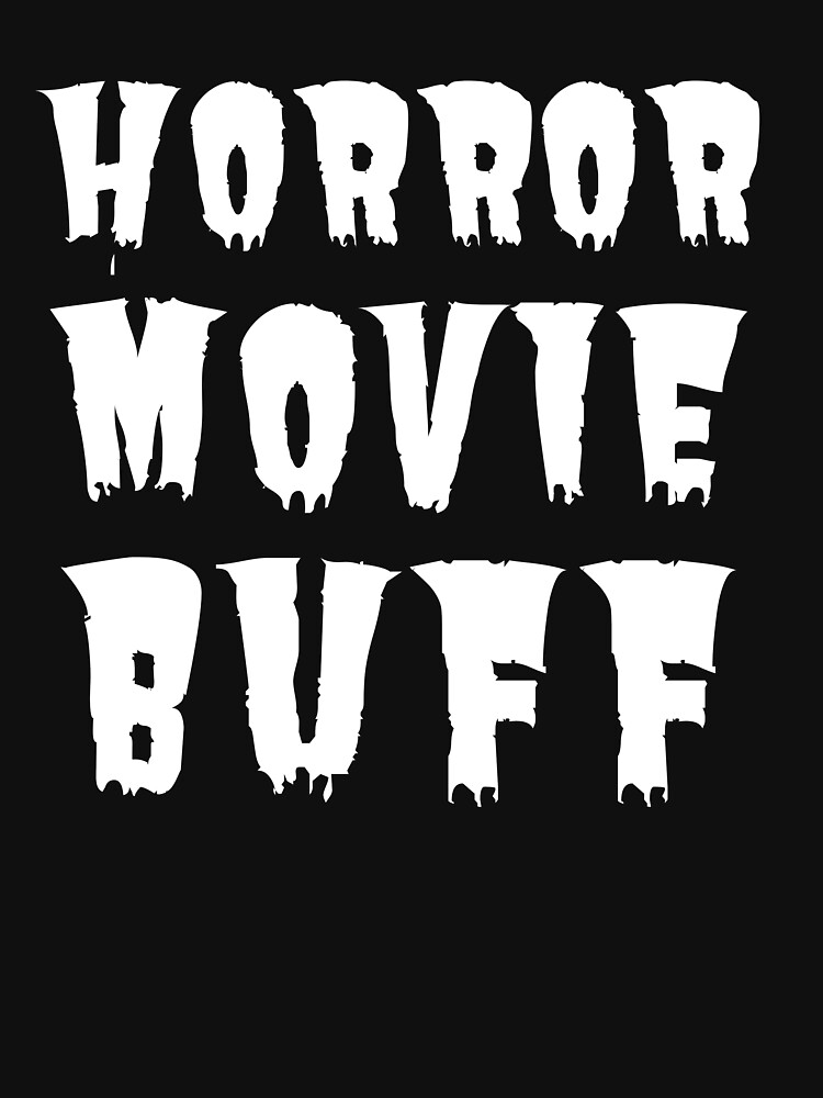 "Certified Horror Movie Buff" Tshirt by MACK20 Redbubble
