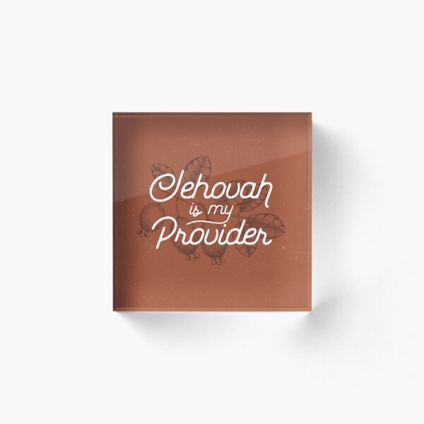 JEHOVAH IS MY PROVIDER Acrylic Block