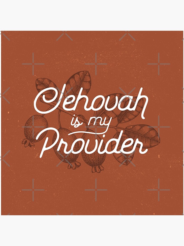 JEHOVAH IS MY PROVIDER by JenielsonDesign