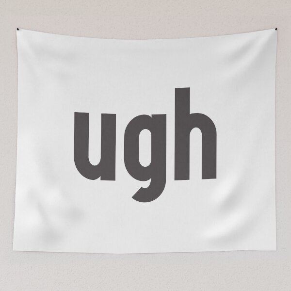 Item preview, Ugh Sarcastic Quote designed and sold by quarantine81.