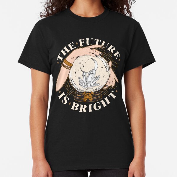 the future is bright tshirt