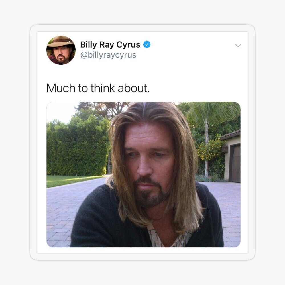 Much to think about.-Billy Ray Cyrus Sticker for Sale by hostets |  Redbubble